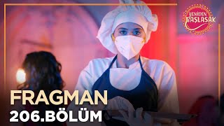 Yeniden Başlasak 206. Bölüm Fragmanı