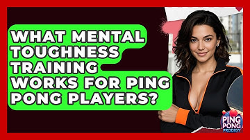 What Mental Toughness Training Works For Ping Pong Players? - Ping Pong Prodigy