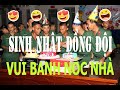 Kỷ niệm đẹp thời quân ngũ #1: SINH NHẬT ĐỒNG ĐỘI I Vui banh nóc nhà luôn nhé!