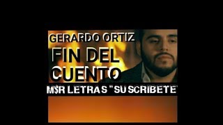 Gerardo Ortiz Fin Del Cuento Letra Lo Más Nuevo Remasterizado