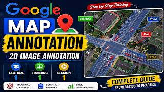 Google Map Annotation Tutorial | 2D Image Annotation Training | Lecture 1 for Beginners