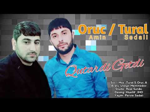 Tural Sedali Ft Oruc Amin - Qutardi Getdi 2019