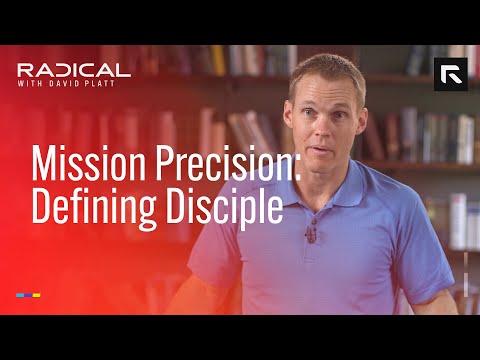 Mission Precision: Defining Disciple || David Platt