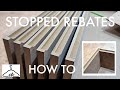 Making Stopped Rebates On A Router Table // Drawers With Stopped Rebated Fascias //  EP#149