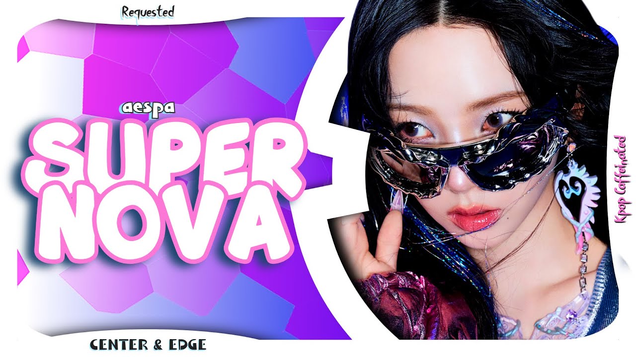 aespa - Supernova | Center & Edge Distribution (Requested)