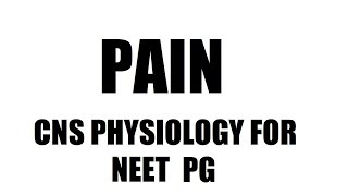 Physiology of Pain and classification / CNS Central nervous system