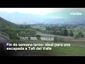 FIN DE SEMANA LARGO: IDEAL PARA UNA ESCAPADA A TAFÍ DEL VALLE
