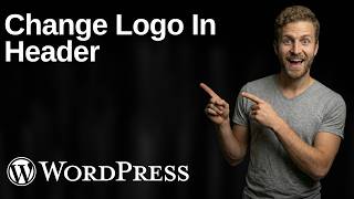 WordPress Change Logo In Header (2026 Easy Guide) How To Change Logo In Header On Wordpress 2026 Updated Guide