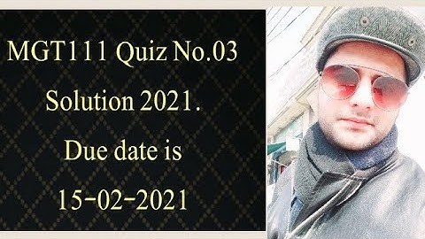 MGT111 Quiz No.03 Solution 2021, Mgt111 solved quiz 3 2021,Mgt111 quiz 3 solution 2021.Mgt111 quiz 3