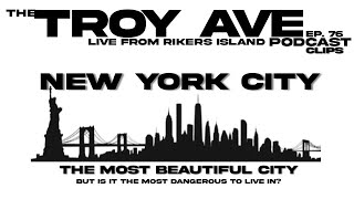 Is NY The Most Dangerous City to Live in? (Clips) | Troy Ave Podcast ep 76