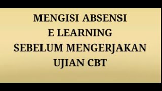 Mengisi Absensi E-Learning sebelum Ujian CBT