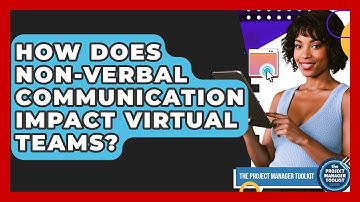 How Does Non-verbal Communication Impact Virtual Teams? - The Project Manager Toolkit