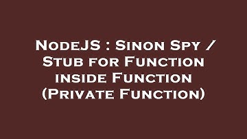 NodeJS : Sinon Spy / Stub for Function inside Function (Private Function)