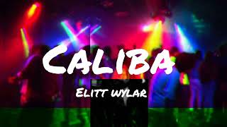 Di Caliba - Elitt Wylar Official Audio
