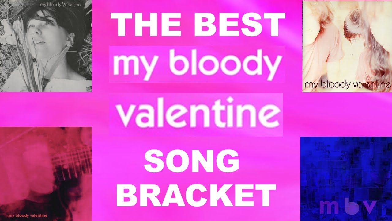 The Best My Bloody Valentine Song Bracket! - YouTube