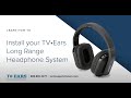 TV Ears Install Your TV Ears Long Range Headphone System Troubleshooting Support TV Ears Install Your TV Ears Long Range Headphone System Troubleshooting Support
