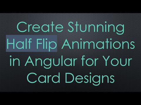 Create Stunning Half Flip Animations in Angular for Your Card Designs