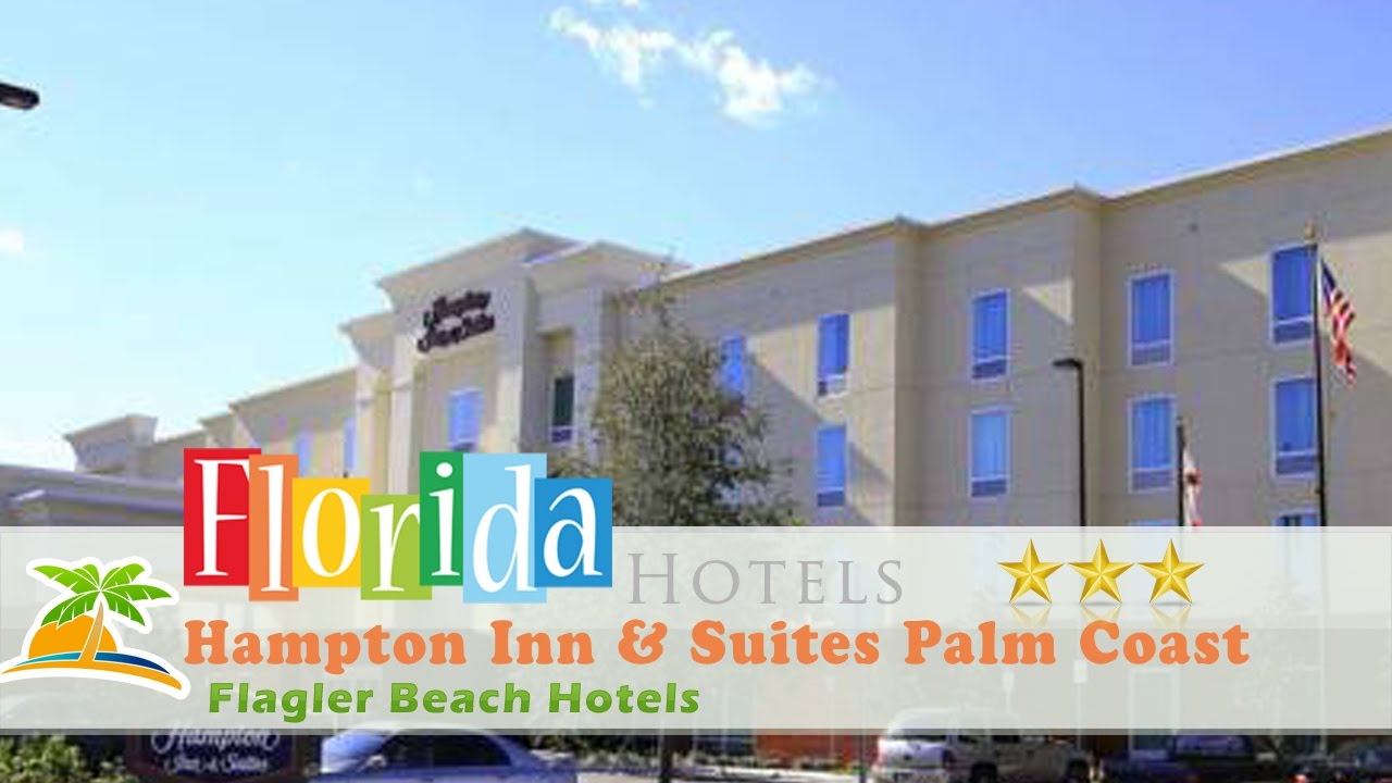 Hampton Inn & Suites Palm Coast Flagler Beach Hotels, Florida YouTube