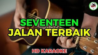 SEVENTEEN - JALAN TERBAIK (karaoke) 