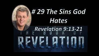 Revelation Episode 29. The Sin God Hates Rev. 9:13-21