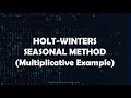 Holt Winters Seasonal Method / Triple Exponential Smoothing Model (Multiplicative Example)