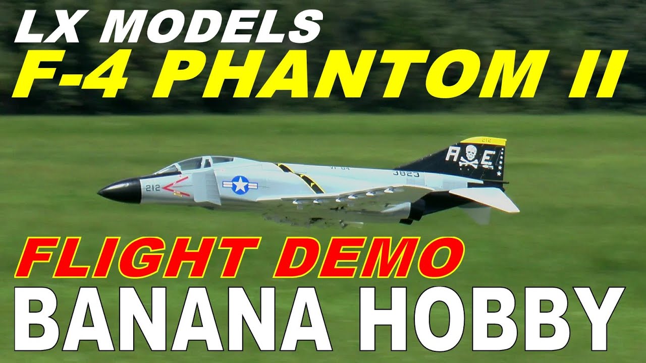 LX Models / Banana Hobby F4 PHANTOM II FULL Flight Review & Demo By