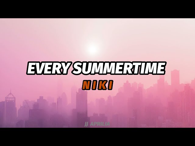 NIKI - Every Summertime (Lyric) Baby, I'd give up anything to travel inside your mind | Tiktok song class=