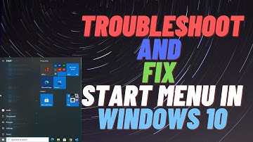 Troubleshoot and Fix Start Menu in Windows 10