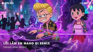Details Lỗi Lầm Em Mang Đi Remix (Bản Hot TikTok) - Anh Không Biết Người Ấy Sẽ Yêu Em Như Thế Nào Remix 2026 Guide