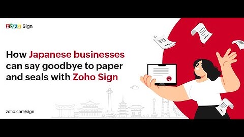 🗸 Goodbye Paper, Hello Efficiency: 💼 How Japanese Businesses Can Streamline Signing with Zoho Sign 🖋