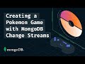 Creating a Pokémon Game with MongoDB Change Streams