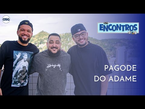 OSG Encontros | Pagode do Adame