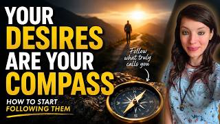 Your Desires Are Your Compass | How to Stop Overthinking and Start Following What You Truly Want