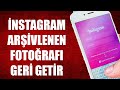 İNSTAGRAM ARŞİVLENEN FOTOĞRAFLARI GERİ GETİRME (2025)