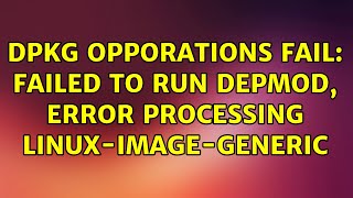 Famous Ubuntu: dpkg opporations fail: Failed to run depmod, error processing linux-image-generic Net Worth