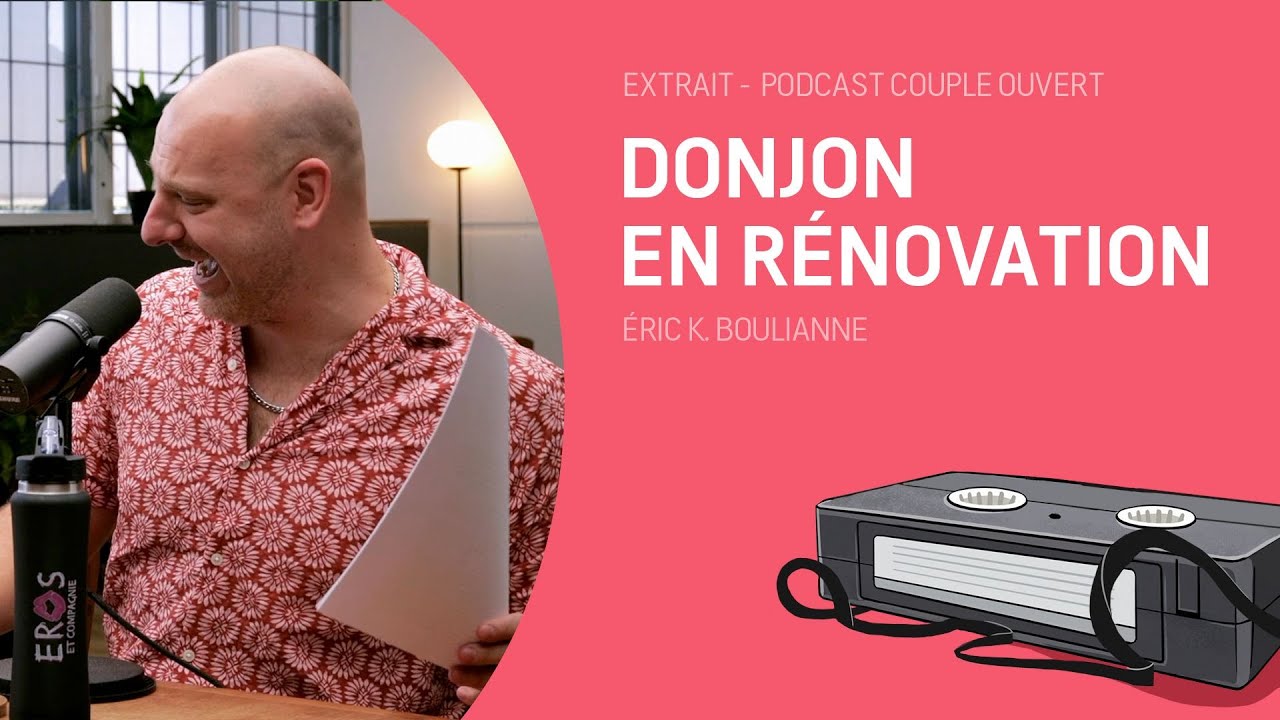 Couple Ouvert Clip - Donjon en rénovation (lue avec Éric K. Boulianne)