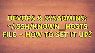 Famous DevOps & SysAdmins: ~/.ssh/known_hosts file - how to set it up? Wealth