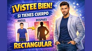 Cómo Vestir si Tienes Cuerpo Rectangular (HOMBRES) 💪 Tips para Verte Más Fuerte y Atractivo