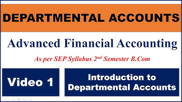 Introduction to Departmental Accounts | Video 1 | Advanced Financial Accounting | B.Com 2 Sem SEP