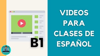 Videos para las Clases - Nivel B1