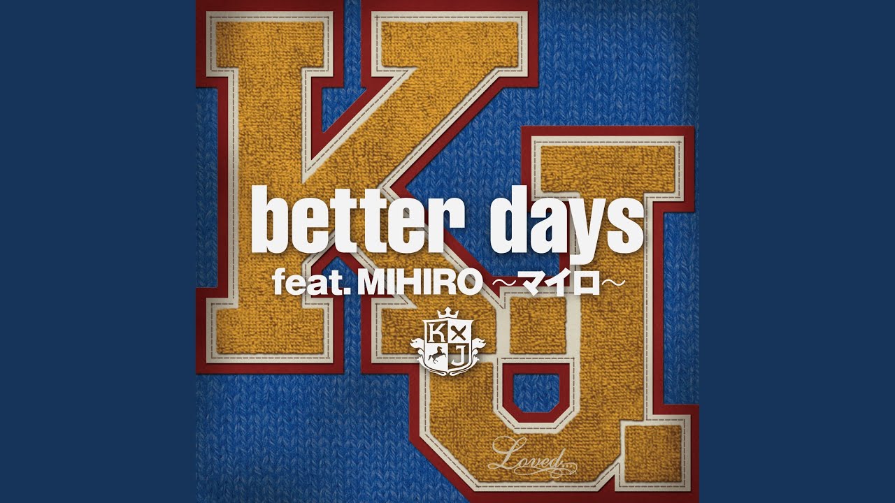 Watch better days (feat. MIHIRO~マイロ~) on YouTube Watch better days (feat. MIHIRO~マイロ~) on YouTube