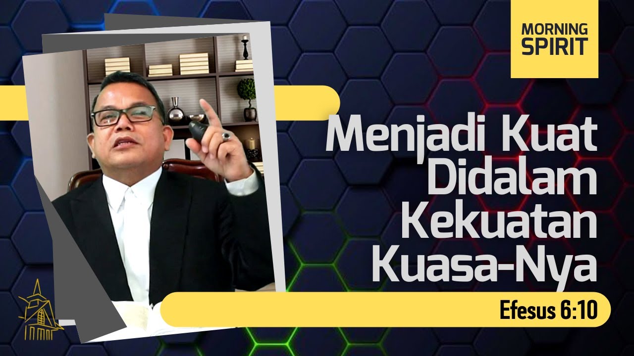 Menjadi Kuat Didalam Kekuatan Kuasa-Nya | Efesus 6:10 | Morning Spirit - 12 Okt 2021