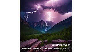 Dirty Vegas - Days Go By x Synergy & Skylark - 3000 Miles (Enter Satori Mashup)
