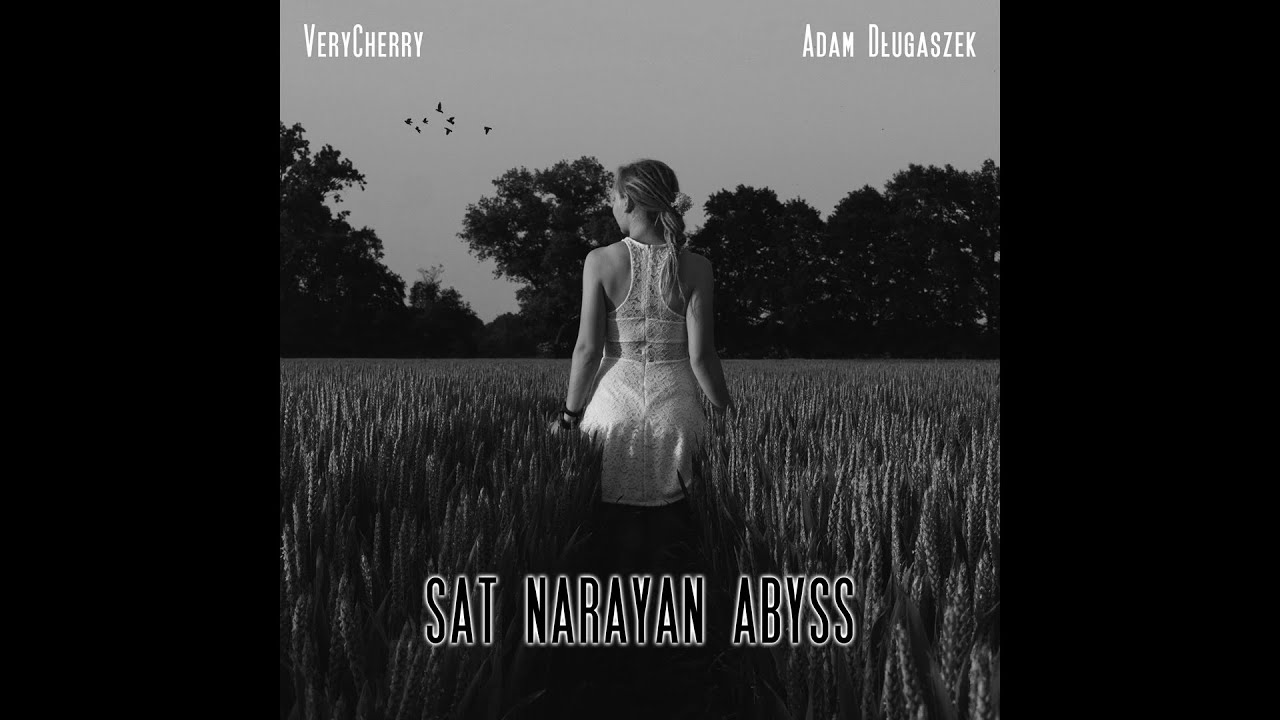 Watch VeryCherry x Adam Długaszek - Sat Narayan Abyss on YouTube Watch VeryCherry x Adam Długaszek - Sat Narayan Abyss on YouTube