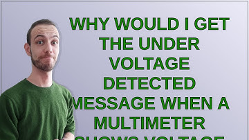 Raspberrypi: Why would I get the under voltage detected message when a multimeter shows voltage w...