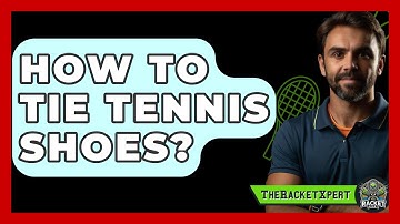 How To Tie Tennis Shoes? - The Racket Xpert