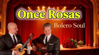 ONCE ROSAS | BOLERO SOUL