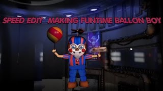 (Speed edit) Making Funtime ballon boy