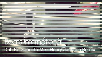 Beats International - Dub Be Good To Me (Henry Jackson Remix)