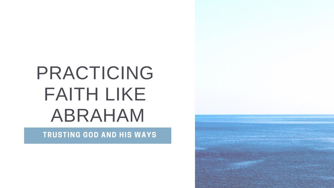 Practicing Faith Like Abraham
